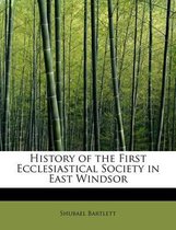 History of the First Ecclesiastical Society in East Windsor