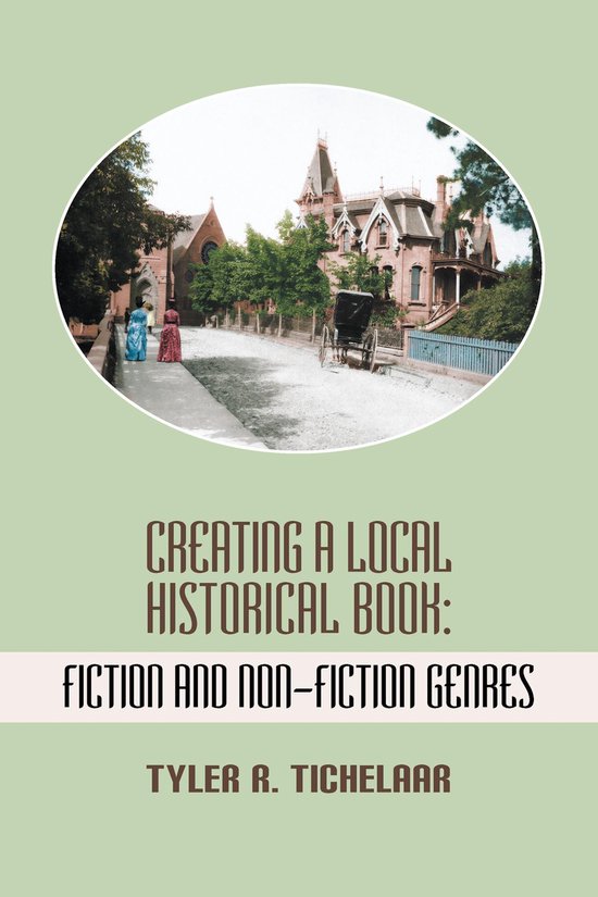 Creating a Local Historical Book: Fiction and Non-Fiction Ge ... - cover