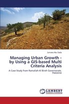 Managing Urban Growth - by Using a GIS-based Multi Criteria Analysis