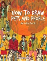 How to Draw Pets and People Activity Book