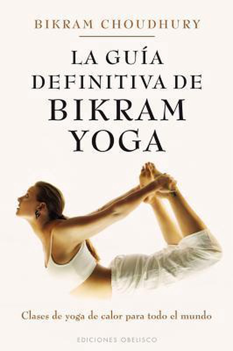 La Guia Definitiva de Bikram Yoga, Bikram Choudhury