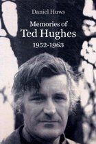 Memories of Ted Hughes 1952-1963