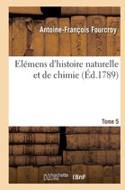 Elemens D'Histoire Naturelle Et de Chimie. Tome 5