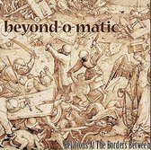Beyond-O-Matic - Relations At The Borders Between (CD)