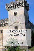 Le chateau de Croiat