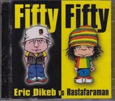 Eric Dikeb vs Rastafaraman - Fifty Fifty