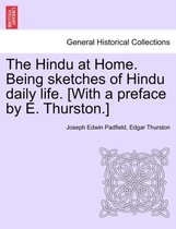 The Hindu at Home. Being Sketches of Hindu Daily Life. [With a Preface by E. Thurston.]