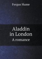 Aladdin in London A romance