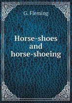 Horse-shoes and horse-shoeing