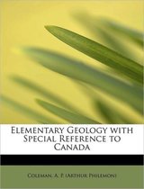 Elementary Geology with Special Reference to Canada