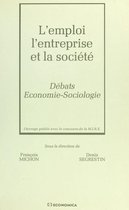 L'Emploi, l'entreprise et la société : débats économie-sociologie