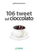 tweet 106 7 - 106 tweet sul cioccolato