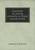 Counsels to young converts in these revival times