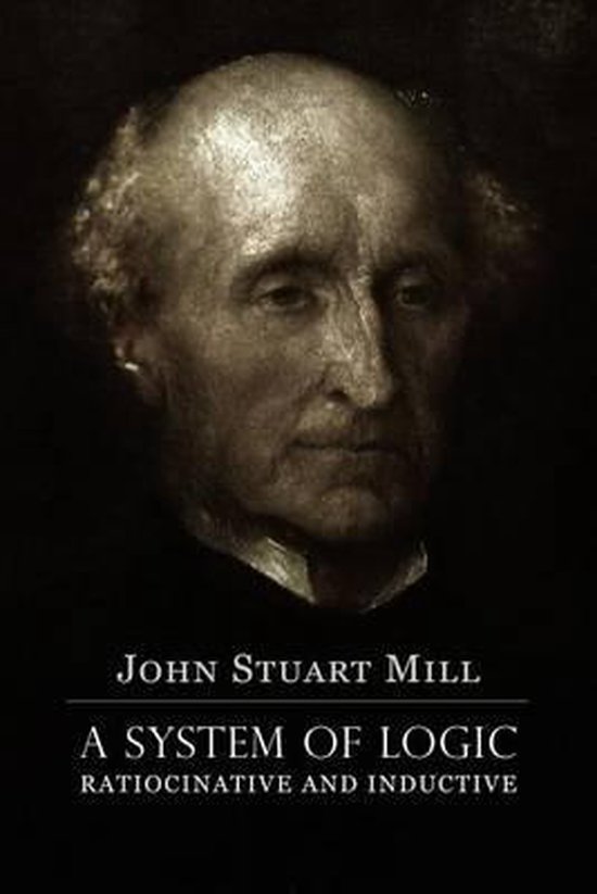 A System of Logic Ratiocinative and Inductive - cover