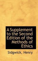 A Supplement to the Second Edition of the Methods of Ethics