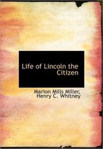 Life of Lincoln the Citizen