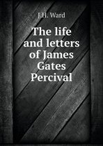 The life and letters of James Gates Percival