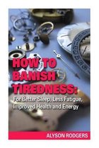 How to Banish Tiredness