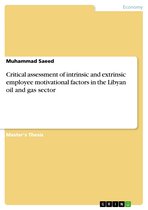 Critical assessment of intrinsic and extrinsic employee motivational factors in the Libyan oil and gas sector