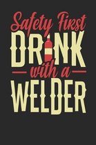 Safety First Drink With A Welder