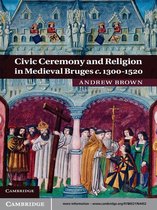 Civic Ceremony and Religion in Medieval Bruges c.1300–1520