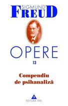 Biblioteca de psihanaliză - Opere Freud, vol. 13 – Compendiu de psihanaliză
