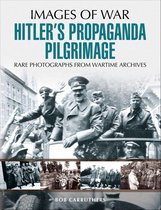 Images of War - Hitler's Propaganda Pilgrimage