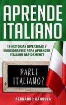Aprende Italiano: 18 Historias Divertidas Y Emocionantes Para Aprender Italiano Rápidamente - Amplía Tu Vocabulario Y Mejora La Comprens
