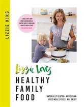 Lizzie Loves Healthy Family Food Naturally gluten and sugarfree meals you'll all enjoy