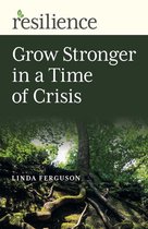 Resilience - Grow Stronger in a Time of Crisis