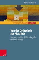 Psychodynamik kompakt - Von der Orthodoxie zur Pluralität – Kontroversen über Schlüsselbegriffe der Psychoanalyse