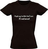 I'ts not an act dames t-shirt | grappig | cadeau | funny | maat S