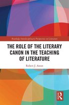 Routledge Interdisciplinary Perspectives on Literature - The Role of the Literary Canon in the Teaching of Literature