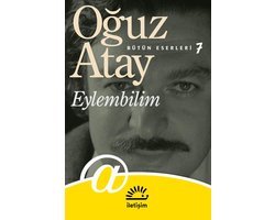Oğuz Atay Bütün Eserleri 7 - Eylembilim