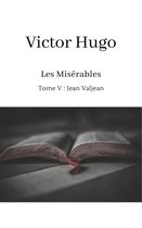 Les Misérables - Tome V : Jean Valjean