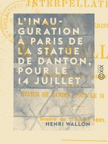 L'Inauguration à Paris de la statue de Danton, pour le 14 juillet