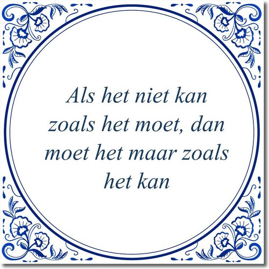 Tegeltje met standaard - Als het niet kan zoals het moet, dan moet het maar zoals het kan