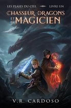 Les Plaies du Ciel 1 - Le Chasseur de Dragons et le Magicien