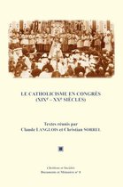 Chrétiens et Sociétés. Documents et Mémoires - Le catholicisme en congrès (XIXe-XXe siècles)