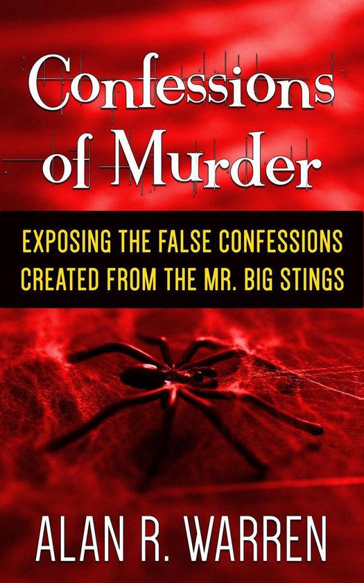 Confession of Murder; Exposing the False Confessions Created ... - cover