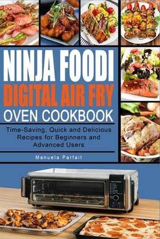 Ninja Foodi Digital Air Fry Oven Cookbook, Manuela Parfait