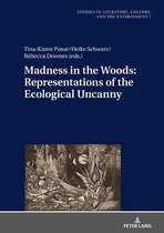 Studies in Literature, Culture, and the Environment / Studien zu Literatur, Kultur und Umwelt 7 - Madness in the Woods: Representations of the Ecological Uncanny