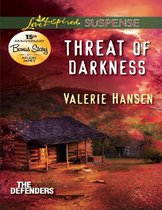Threat of Darkness (Mills & Boon Love Inspired Suspense) (The Defenders - Book 2)