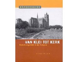 Van klei tot kerk. Baksteengotiek in de Kempen (Erfgoedgids 1)