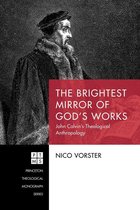 Princeton Theological Monograph Series 236 - The Brightest Mirror of God’s Works