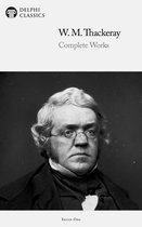 Delphi Series One 27 - Complete Works of William Makepeace Thackeray (Delphi Classics)