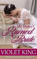 Power of Darcy's Love 2 - Mr. Darcy's Ruined Bride