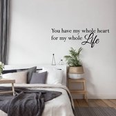 Muursticker You Have My Whole Heart For My Whole Life -  Lichtbruin -  80 x 27 cm  -  woonkamer  engelse teksten  slaapkamer  alle - Muursticker4Sale