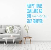 Muursticker Happy Times Come And Go But Memories Stay Forever -  Lichtblauw -  120 x 130 cm  -  woonkamer  slaapkamer  engelse teksten  alle - Muursticker4Sale