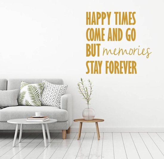 Muursticker Happy Times Come And Go But Memories Stay Forever - Goud - 40 x 43 cm - taal - engelse teksten woonkamer slaapkamer alle